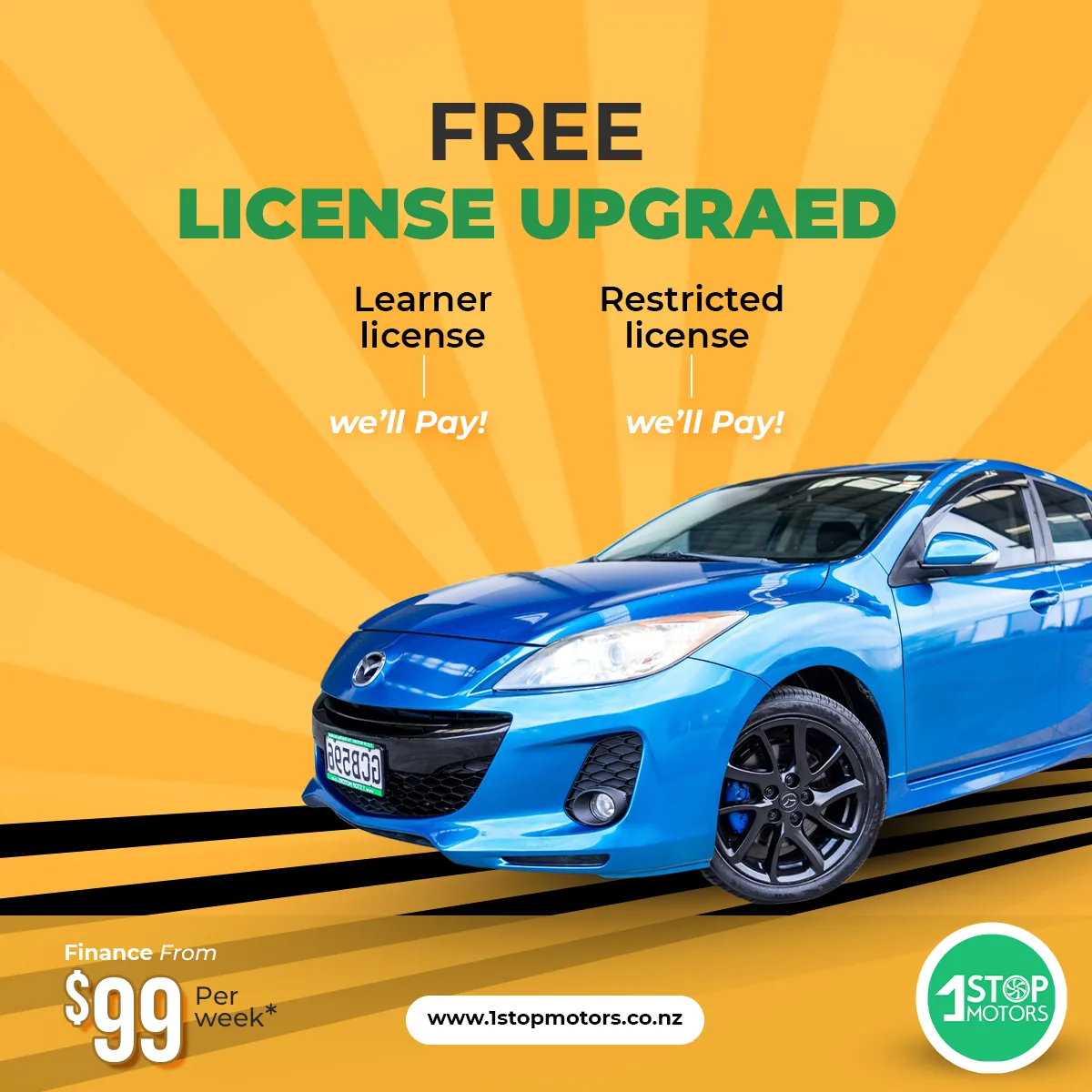 1 Stop Motors 1:1 ad on a yellow sunburst background: the headline Free License Upgrade, Learner License and Restricted License each marked we'll Pay, a blue Mazda 3 over black speed stripes, Finance From $99 Per week, the website pill and the round logo.