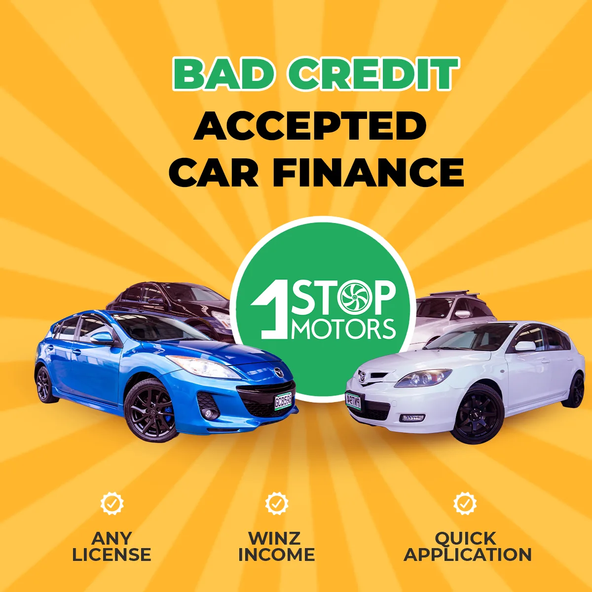 1 Stop Motors 1:1 ad on a yellow sunburst background: the headline Bad Credit Accepted Car Finance, a blue Mazda 3 and a white Mazda 3 either side of the green 1 Stop Motors roundel, and three tick icons for Any License, Winz Income and Quick Application.