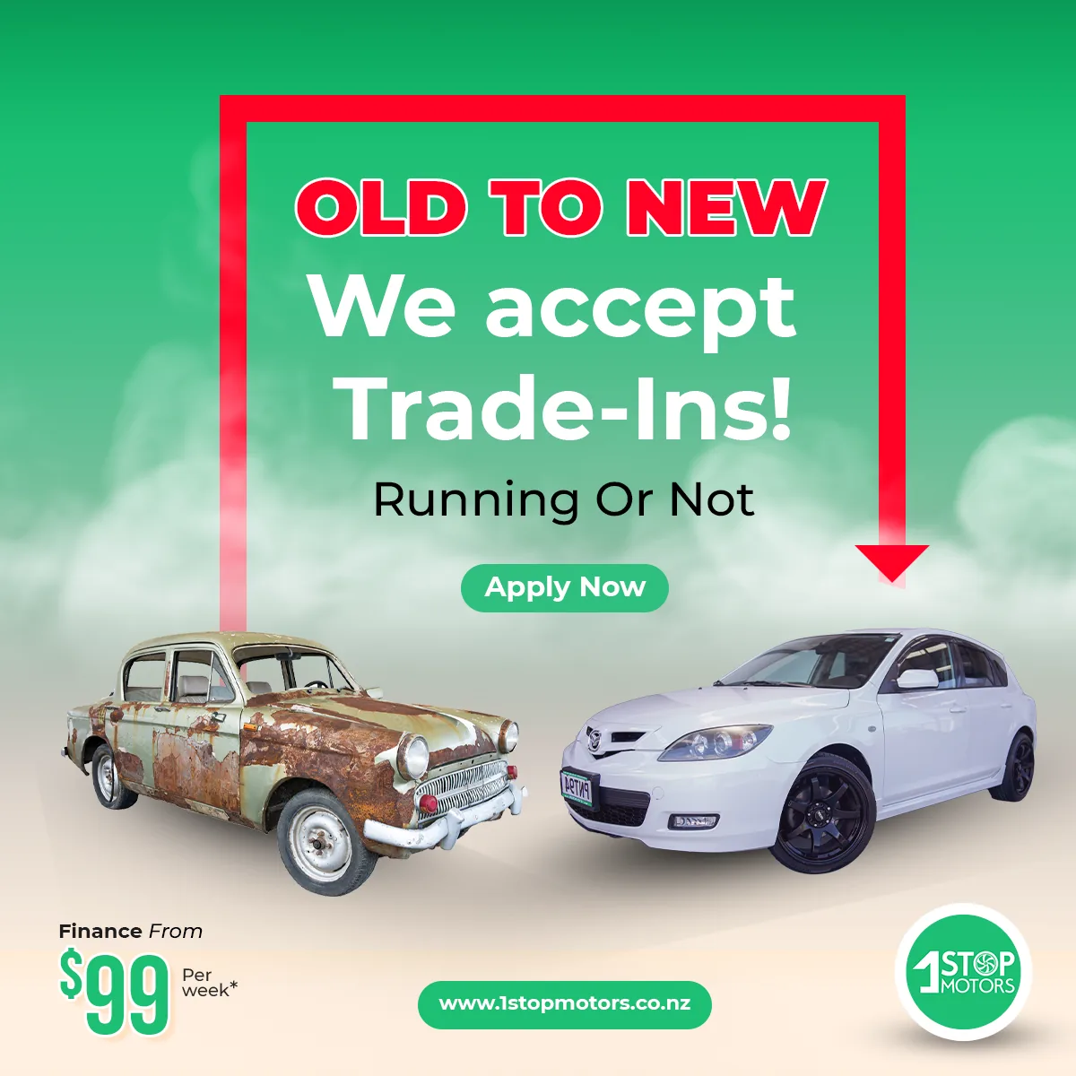 1 Stop Motors 1:1 ad on a green smoke background: a red frame and downward arrow around Old To New and We accept Trade-Ins, Running Or Not, an Apply Now button, and a rusted old sedan beside a clean white Mazda 3, with Finance From $99 Per week.