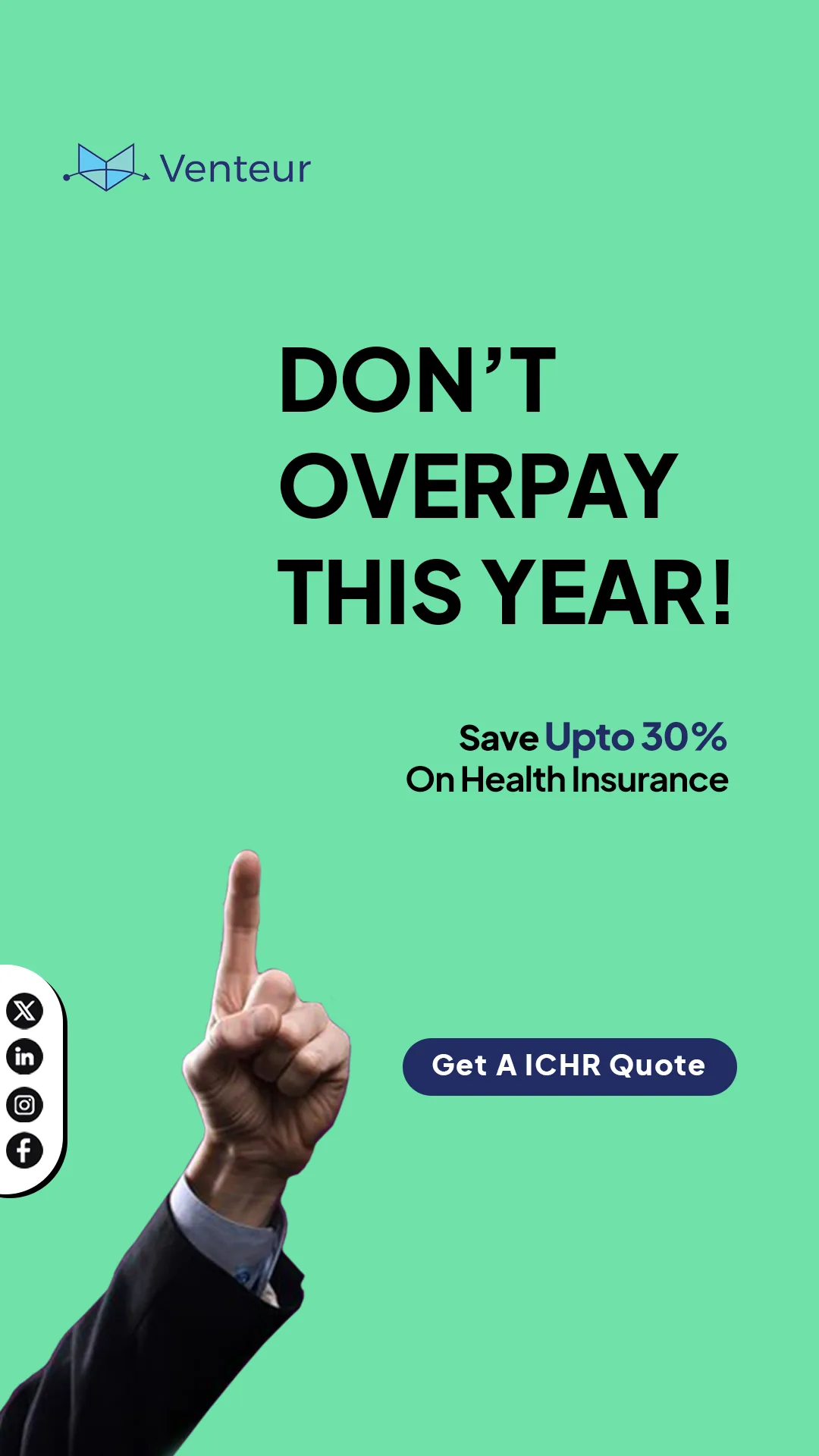 Venteur 9:16 story ad on mint green repeating the Don't Overpay This Year concept, with Save Upto 30% On Health Insurance, the pointing hand and a Get A ICHR Quote button.